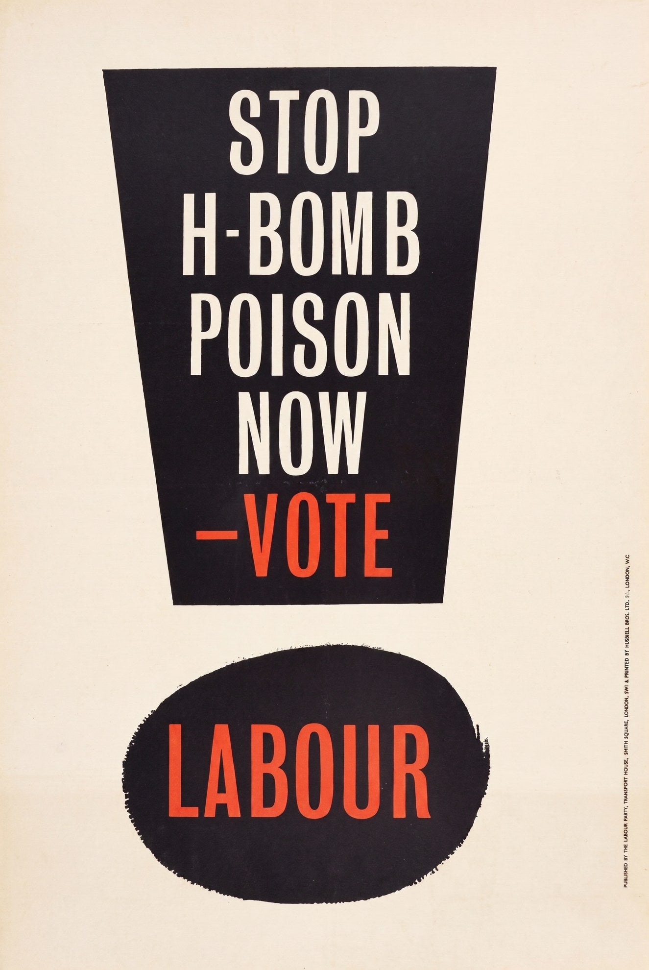 1959 Labour Party election poster black background white text Stop H-Bomb Poison Now Vote Labour red accents Cold War era | Vintage Poster Archives